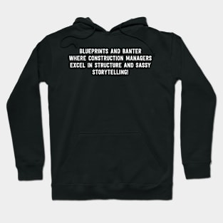 Construction Managers Excel in Structure and Sassy Storytelling! Hoodie